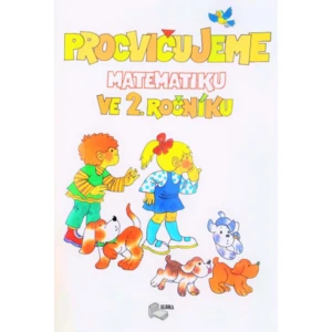 Procvičujeme matematiku v 2.ročníku - pracovní učebnice - Edita Plicková