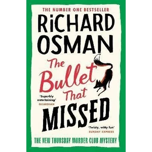 The Bullet That Missed : (The Thursday Murder Club 3) - Richard Osman