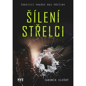 Šílení střelci - Jaromír Slušný