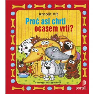 Proč asi chrti ocasem vrtí? - Arnošt Vít