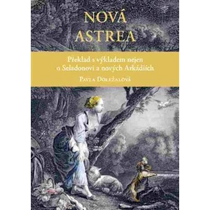 Nová Astrea -- Překlad s výkladem nejen o Seladonovi a nových Arkádiích