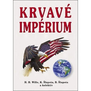 Krvavé impérium - H. H. Wille, K. Šlapota, B. Šlapota