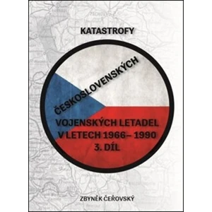 Katastrofy československých vojenských letadel v letech 1966 - 1990 - Zbyněk Čeřovský