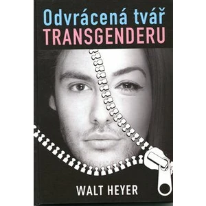 Odvrácená tvář transgenderu - Heyer Walt