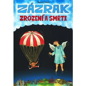 Zázrak zrození a smrti - Vanek Marcel