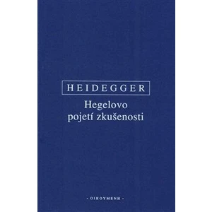 Hegelovo pojetí zkušenosti - Heidegger Martin