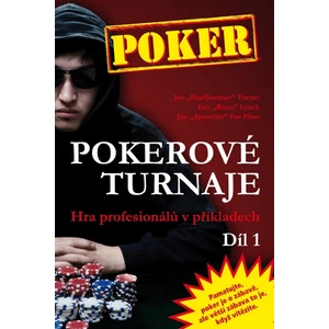 Pokerpublishing Poker kniha Jon Turner, Eric Lynch a Jon Van Fleet: Pokerové turnaje – Hra profesionálů v příkladech 1. díl