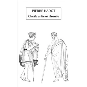 Chvála antické filosofie - Pierre Hadot