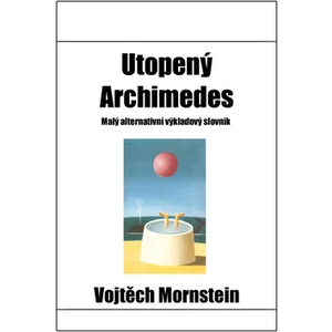 Utopený Archimedes - Alois Mikulka, Mornstein Vojtěch