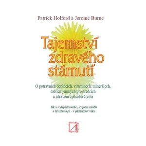 Tajemství zdravého stárnutí - Patrick Holford, Burne Jerome