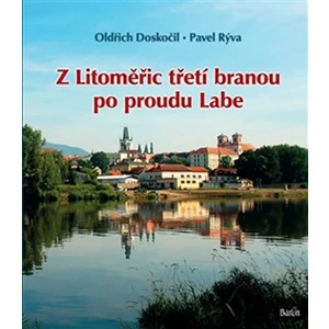 Z Litoměřic třetí branou po proudu Labe - Oldřich Doskočil, Pavel Rýva