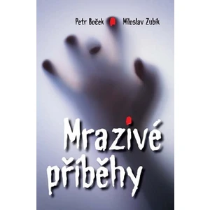 Mrazivé příběhy - Petr Boček, Miloslav Zubík