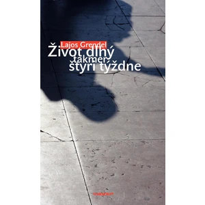 Život dlhý takmer štyri týždne - Lajos Grendel