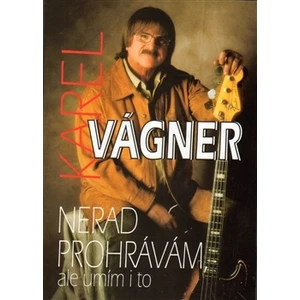 Nerad prohrávám, ale umím i to - Karel Vágner
