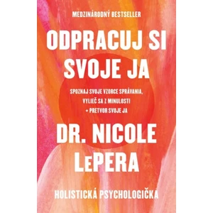 Odpracuj si svoje ja - LePera Nicole