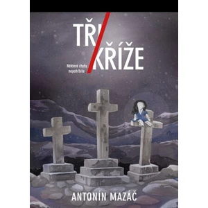 Tři kříže - Antonín Mazáč - e-kniha
