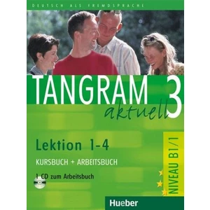 Tangram aktuell 3: Lektion 1-4: Kursbuch + Arbeitsbuch mit Audio-CD - Rosa-Maria Dallapiazza, Eduard von Jan, Dr. Beate Blüggel, Anja Schümann