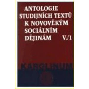 Antologie studijních textů k novověkým sociálním dějinám V./1 - Jaroslav Čechura, Zdeněk Kárník