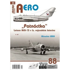 AERO č. 88 - Patnáctka - Letoun MiG-15 v čs. vojenském letectvu 3. díl - Miroslav Irra