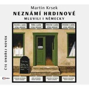 Neznámí hrdinové mluvili i německy - Martin Krsek - audiokniha
