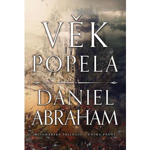 Kitamarská trilogie - Kniha první: Věk popela - Daniel Abraham