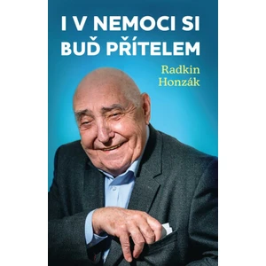 I v nemoci si buď přítelem - Radkin Honzák