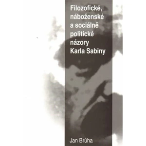 Filozofické, náboženské a sociálně  politické názory Karla Sabiny