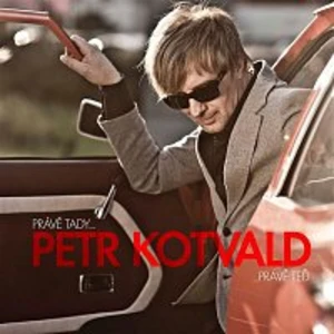 Právě tady ... právě teď - Kotvald Petr [CD album]