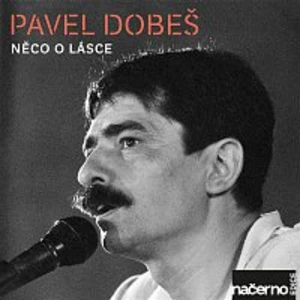 Něco o lásce - Dobeš Pavel [CD album]