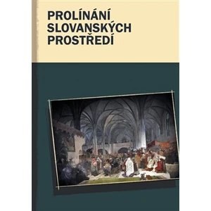 Prolínání slovanských prostředí - Marek Příhoda, Marcel Černý, Kateřina Kedron