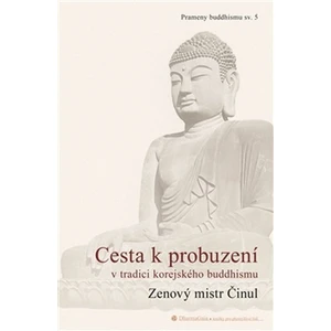 Cesta k probuzení v tradici korejského buddhismu - Činul