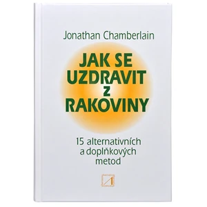 Knihy Jak se uzdravit z rakoviny - 15 alternativních a doplňkových metod pro obnovení zdraví