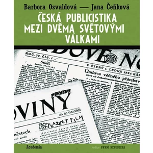 Česká publicistika mezi dvěma světovými válkami - Jana Čeňková, Barbora Osvaldová