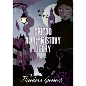 Případ alchymistovy dcery - Theodora Gossová