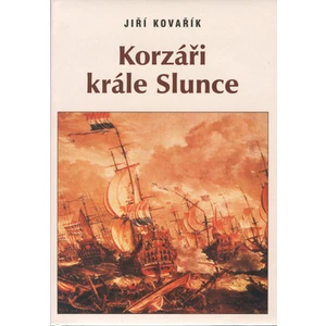 Korzáři krále Slunce - Jiří Kovařík