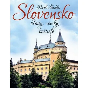 Slovensko hrady, zámky, kaštiele - Pavol Škubla