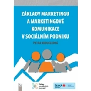 Základy marketingu a marketingové komunikace v sociálním podniku - Petra Koudelková