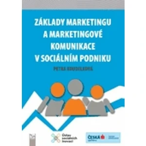 Základy marketingu a marketingové komunikace v sociálním podniku - Petra Koudelková