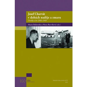 Josef Charvát v dobách naděje a zmaru -- Deníky z let 1946 - 1949