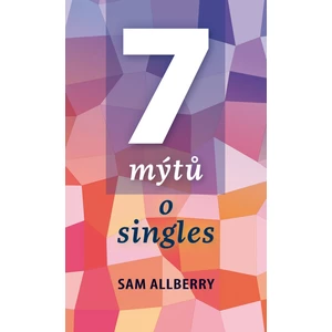 7 mýtů o singles - Sam Allberry - e-kniha