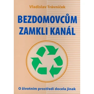 Bezdomovcům zamkli kanál - Trávníček Vladislav