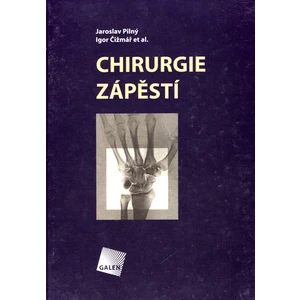Chirurgie zápěstí - Pilný Jaroslav, Čižmára Igor