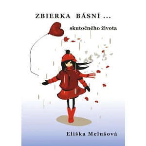 Zbierka básní skutočného života - Melušová Eliška [E-kniha]