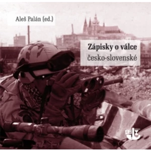 Zápisky o Válce česko-slovenské - Palán Aleš