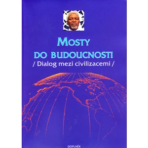 Mosty do budoucnosti -- (Dialog mezi civilizacemi)