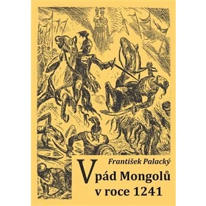 Vpád Mongolů v roce 1241 - František Palacký