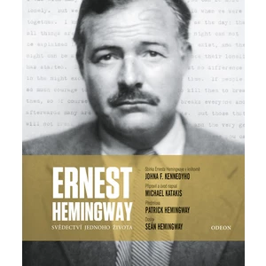 Ernest Hemingway Svědectví jednoho života - Michael Katakis