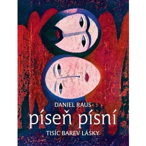 Píseň písní Tisíc barev lásky - Daniel Raus