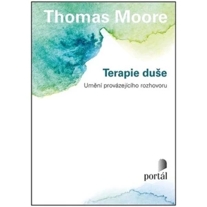 Terapie duše - Umění provázejícího rozhovoru - Thomas Moore