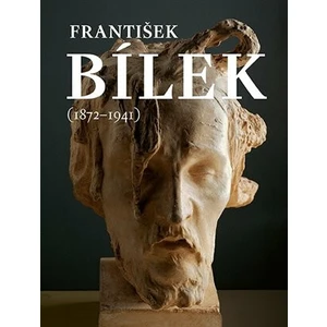 František Bílek (1872-1941) - Hana Larvová